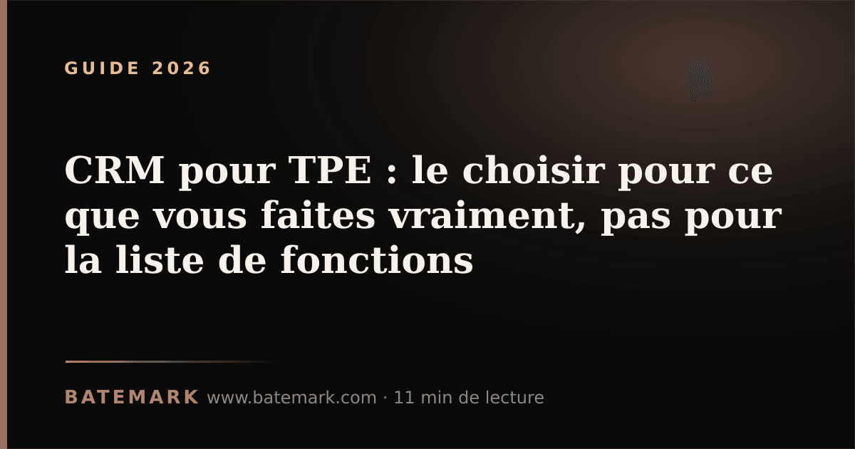 Illustration de l'article : CRM pour TPE : le choisir pour ce que vous faites vraiment, pas pour la liste de fonctions
