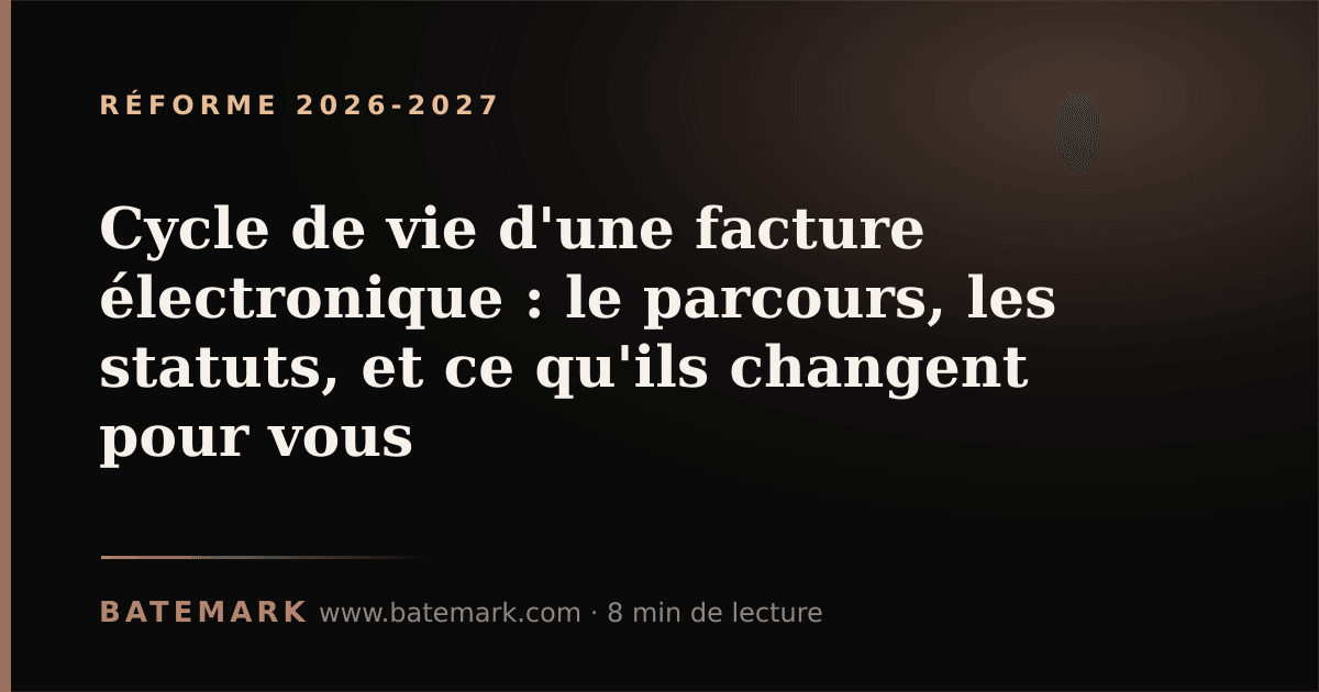 Illustration de l'article : Cycle de vie d'une facture électronique : le parcours, les statuts, et ce qu'ils changent pour vous