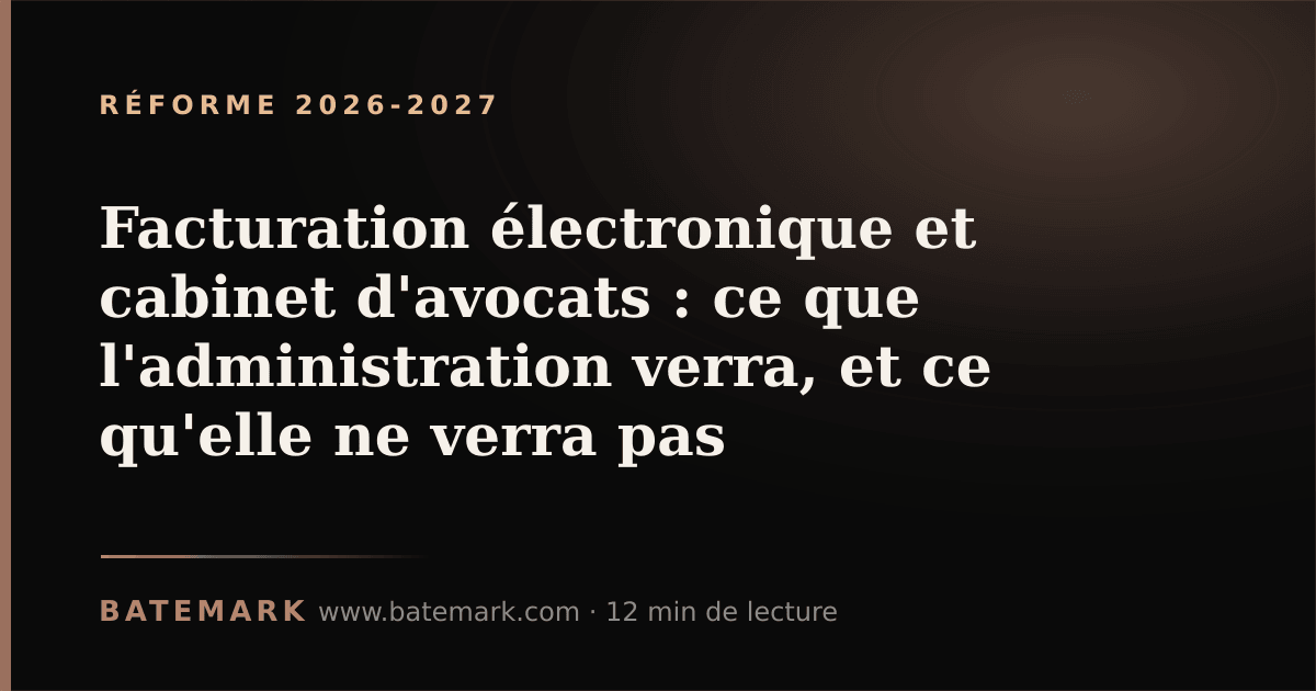 Illustration de l'article : Facturation électronique et cabinet d'avocats : ce que l'administration verra, et ce qu'elle ne verra pas